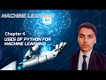 Uses Of Python For Machine Learning | Chapter 4 | Machine Learning Series | #machinelearning