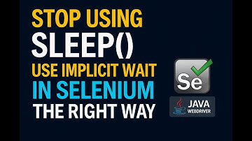 Stop Using Sleep()! Use Implicit Wait in Selenium the Right Way