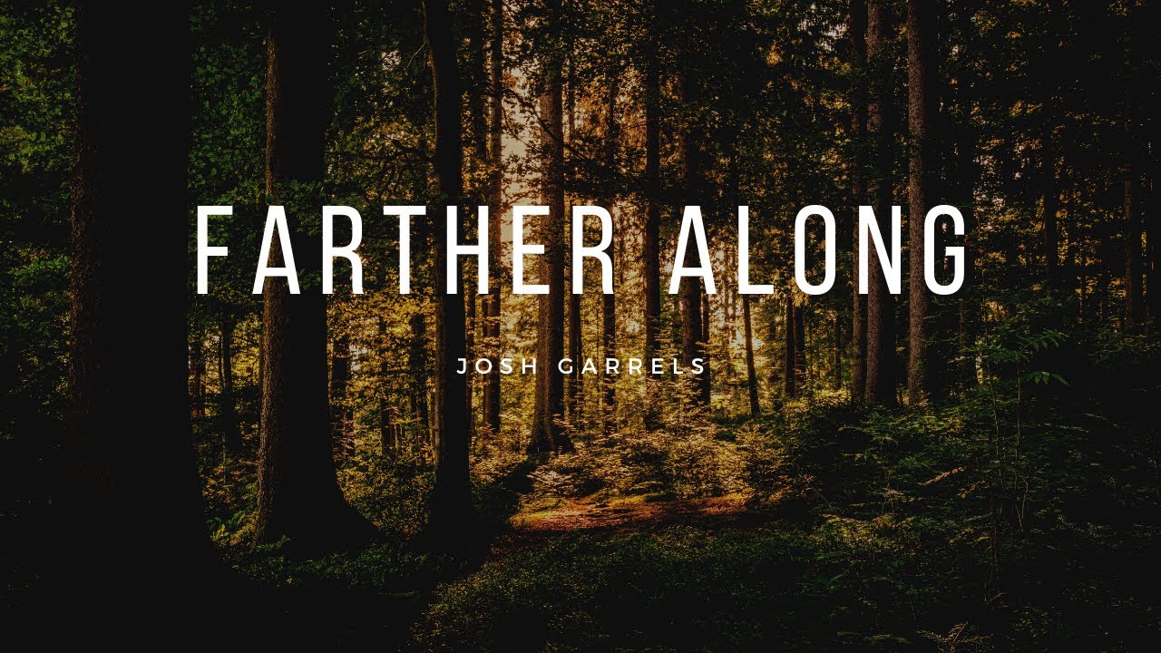 Farther Along -Josh Garrels Farther Along -Josh Garrels