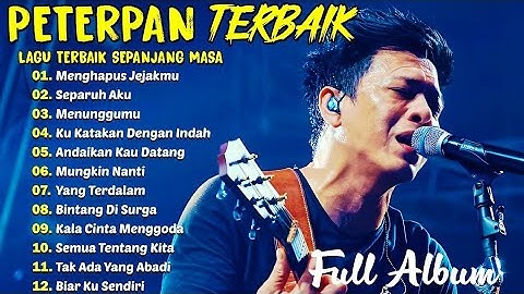 PETERPAN - Kumpulan Lagu Peterpan Terbaik! Mungkin Nanti, Ku Katakan Dengan Indah