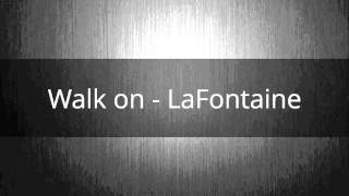 Video thumbnail of "Walk on - LaFontaine"
