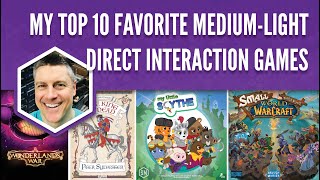 My Top 10 Favorite Medium-Light Direct Interaction Games