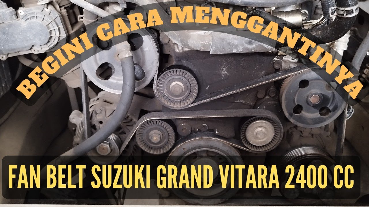 Cara Mengganti Fan Belt atau VBelt Suzuki Grand Vitara 2400cc YouTube