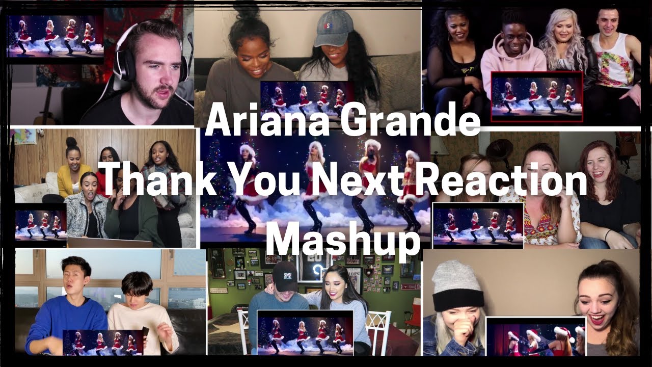 Ariana Grande Thank you next reaction mashup