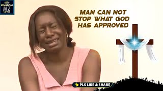 Man Can Not Stop What God Has Approved A TOUCHING TRUE LIFE STORY - A Nigerian Movie