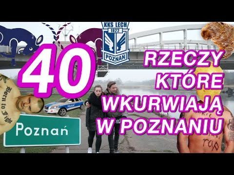 40 RZECZY KTÓRE WKURWIAJĄ W POZNANIU