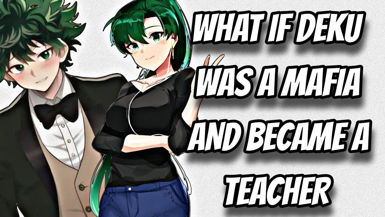 what if  Deku WAS A MAFIA AND BECAME A TEACHER | Part 1