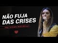 Não fuja das crises - Pra. Viviane Martinello  | ABBA PAI CHURCH