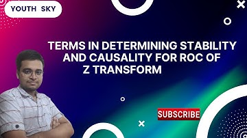 (14) Terms in determining Stability and Causality for ROC of Z Transform