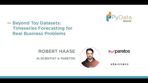 Beyond Toy Datasets: Timeseries Forecasting for Real Business Problems - Robert Haase