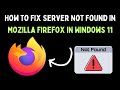 How To Fix Server Not Found In Mozilla Firefox In Windows 11