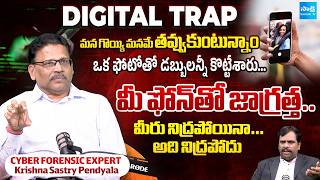 Cyber Forensic Expert Krishna Sastry Pendyala Reveals Shocking Truths on Digital Trap |