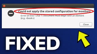 Fix: Linux "Could not apply the stored configuration for monitors" Error screenshot 1