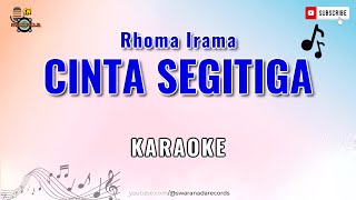 CINTA SEGITIGA Karaoke Dangdut Original | Rhoma Irama