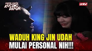 King Jin Panggil Jin Matkun Si Empunya Seribu Wajah! | Cantik Cantik Kucing Dapur ANTV Eps 43 FULL