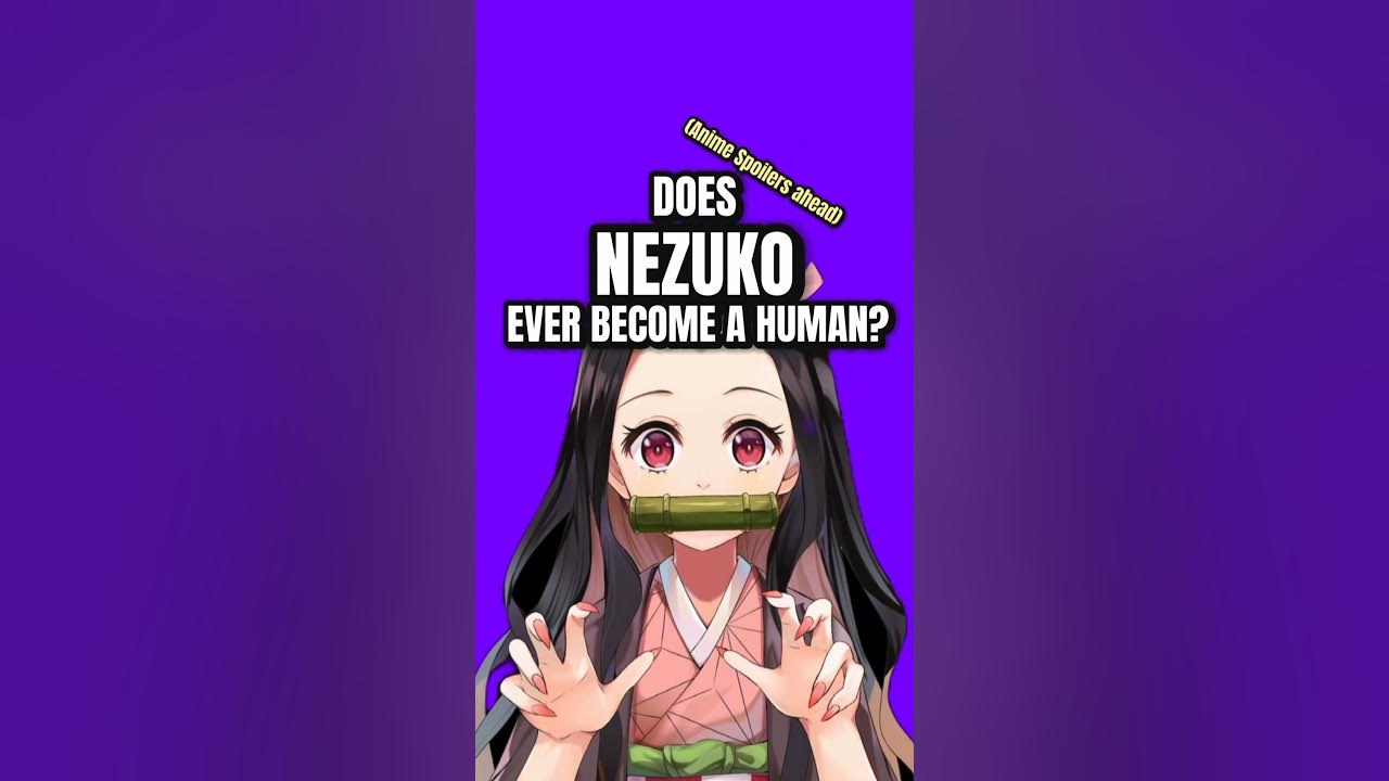 Is nezuko turn into human again ?? (spoiler)