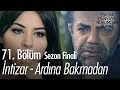 İntizar Ardına Bakmadan Eşkıya Dünyaya Hükümdar Olmaz 71 Bölüm Sezon Finali Atv