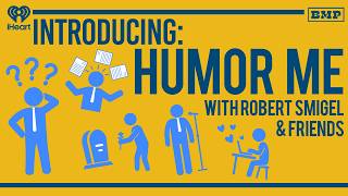 Introducing Humor Me with Robert Smigel &amp; Friends