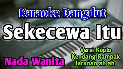SEKECEWA ITU - KARAOKE || NADA WANITA CEWEK || Versi Dangdut Koplo || Angga Candra || Live Keyboard