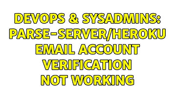 DevOps & SysAdmins: Parse-server/Heroku email account verification not working