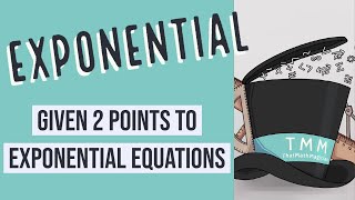 Exponential: Given 2 Points to Exponential Equation