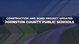 Johnston County Public Schools - Construction and Bond Project Updates