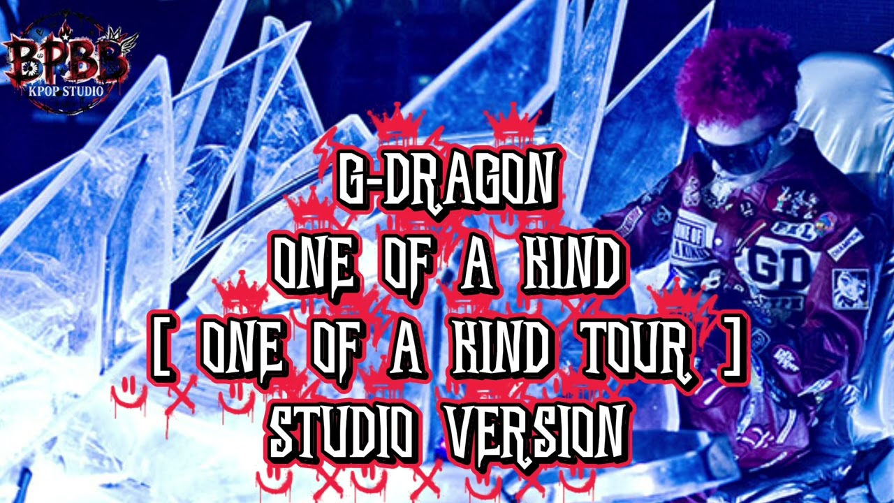 ONE OF A KIND - G-DRAGON [ ONE OF A KIND TOUR ] STUDIO VERSION