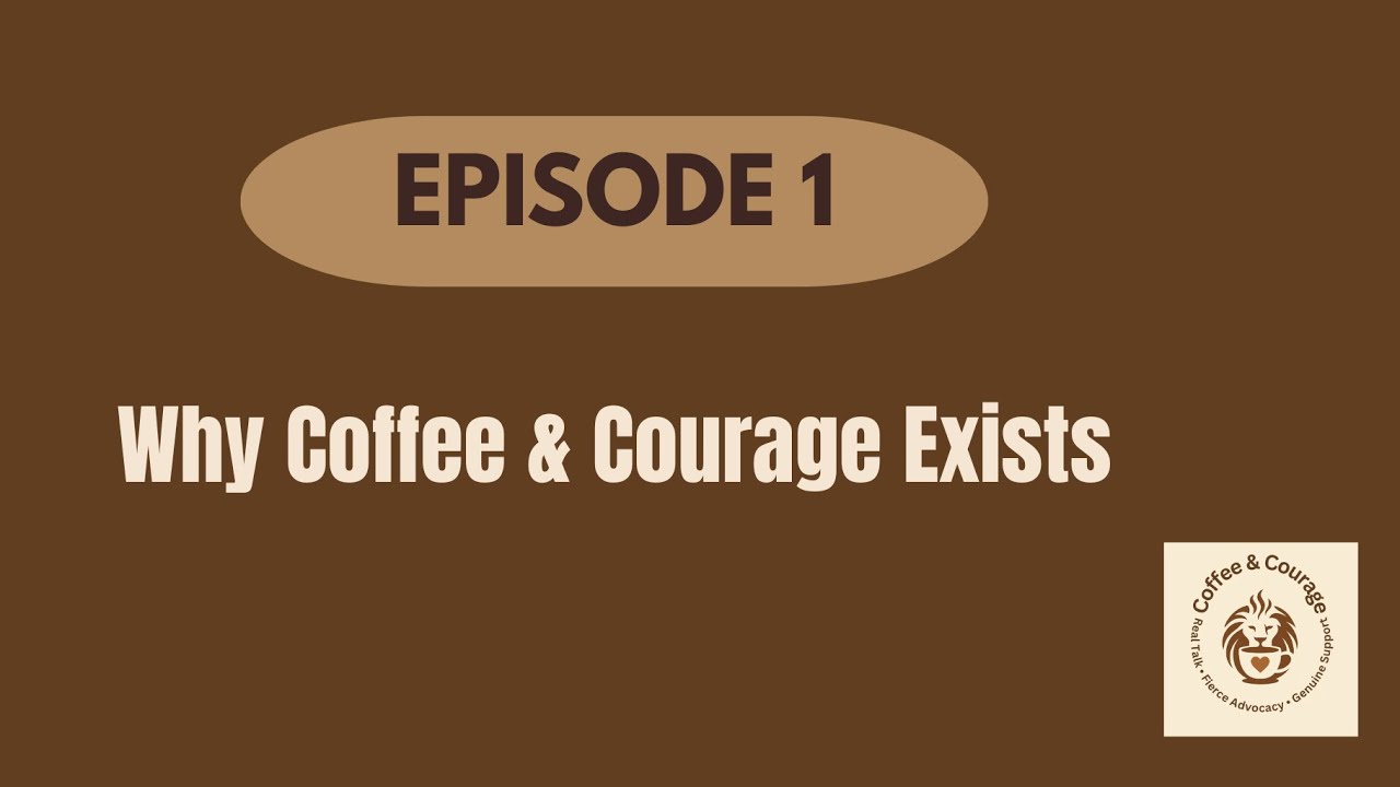Episode 1: Why Coffee and Courage | A Podcast for Parents/Caregivers with Medically Complex Children