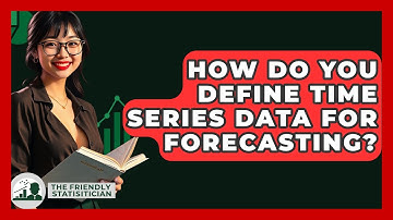How Do You Define Time Series Data For Forecasting? - The Friendly Statistician