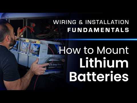 How to Properly Mount and Secure Lithium Batteries - Wiring and Installation Fundamentals