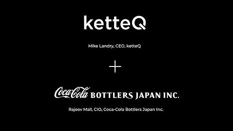 ketteQ + Coca-Cola Bottlers Japan Conversion