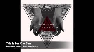 Video voorbeeld van "Lowercase Noises - This Is For Our Sins"