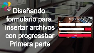 Diseñando Formulario para insertar archivos con Progressbar - Primera Parte (1/2)