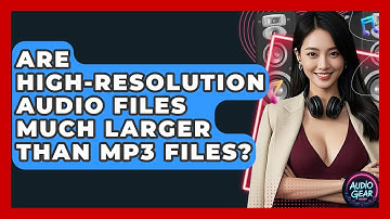 Are High-Resolution Audio Files Much Larger Than MP3 Files? | Audio Gear Insider