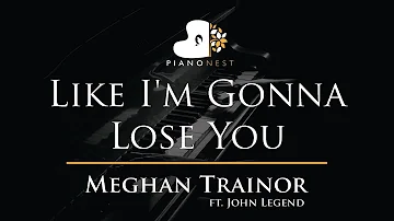 Meghan Trainor - Like I'm Gonna Lose You ft. John Legend - Piano Karaoke Instrumental Minus One