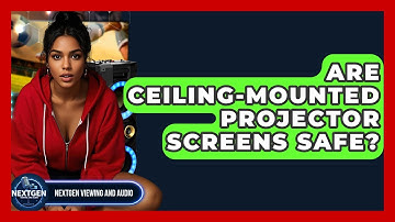 Are Ceiling-Mounted Projector Screens Safe? - NextGen Viewing and Audio
