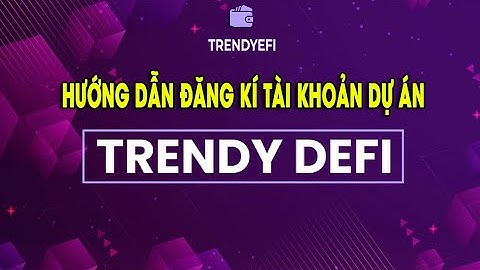 Hướng dẫn đăng kí dự án Trendy Defi - Trendy Defi Global