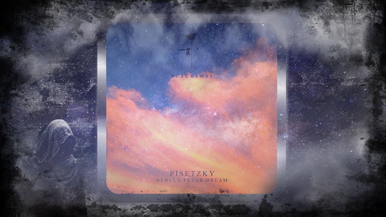 Pisetzky – Nebula Fever Dream (Original Mix) [Black Rose Recordings]