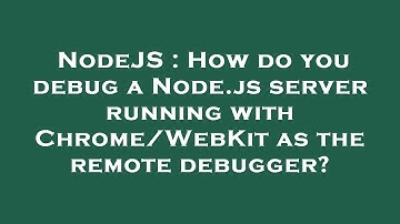 NodeJS : How do you debug a Node.js server running with Chrome/WebKit as the remote debugger?