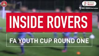 ACADEMY | Inside Rovers: FA Youth Cup Round One