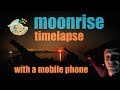 Moonrise Timelapse with a PHONE:  An Easy way to do Night Time-lapse