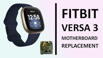 Fitbit Versa 3 Motherboard Repair – Step-by-Step Fix & Troubleshooting Guide