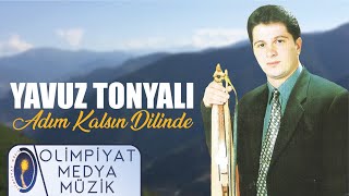 Yavuz Tonyalı - Adım Kalsın Dilinde Resimi