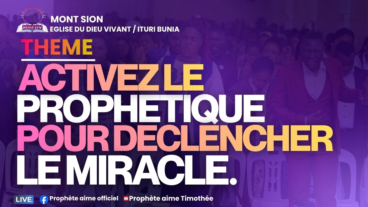 ACTIVEZ LE PROPHETIQUE POUR DECLENCHER LE MIRACLE AVEC LE PROPHÈTE AIMÉ TIMOTHÉE.