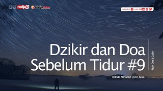 Dzikir dan Doa sebelum Tidur Bagian 9 - Ustadz Abdullah Zaen, M.A.