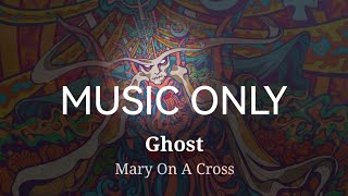 Ghost - Mary On A Cross (Audio only/Karaoke)