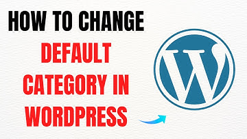 How to Change Default Category in WordPress from Uncategorized – Full Guide