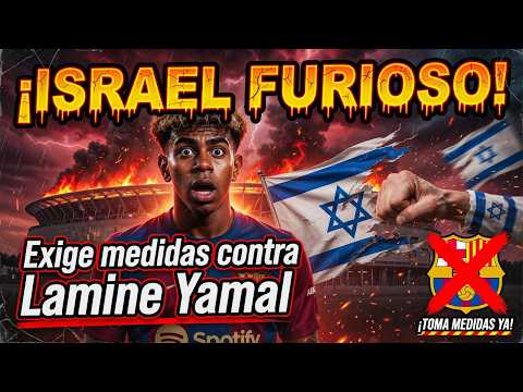 Israel está furioso con Lamine Yamal y exige que el FC Barcelona tome medidas