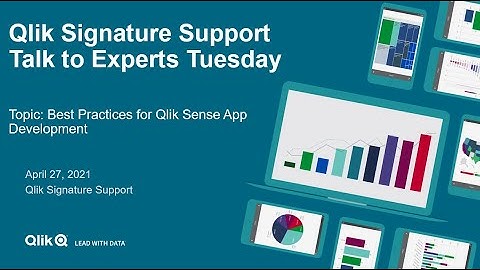 Signature Talk to Experts Tuesday - Best Practices for Qlik Sense App Development