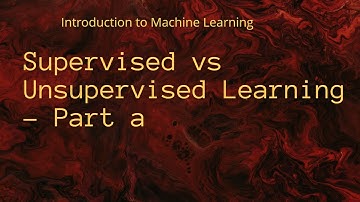 Introduction to Machine Learning IML3: Supervised vs Unsupervised Learning (part 1)